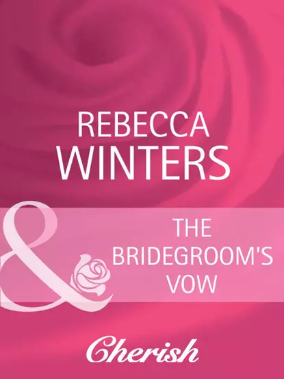 Обложка книги The Bridegroom's Vow, Rebecca Winters