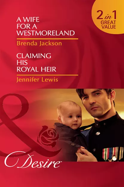 Обложка книги A Wife for a Westmoreland / Claiming His Royal Heir: A Wife for a Westmoreland, Brenda Jackson