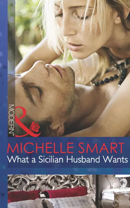 Обложка книги What a Sicilian Husband Wants, Мишель Смарт