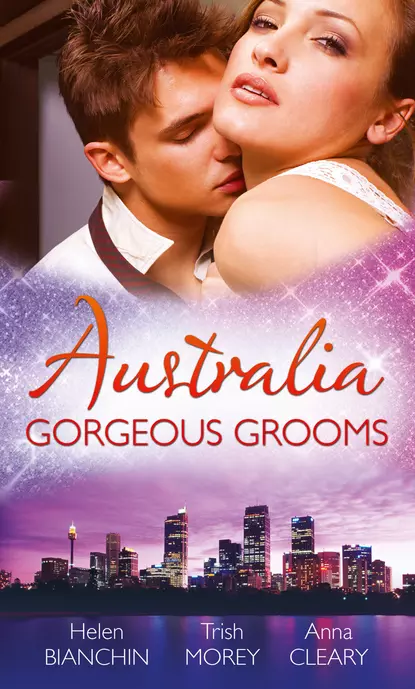 Обложка книги Australia: Gorgeous Grooms: The Andreou Marriage Arrangement / His Prisoner in Paradise / Wedding Night with a Stranger, HELEN  BIANCHIN