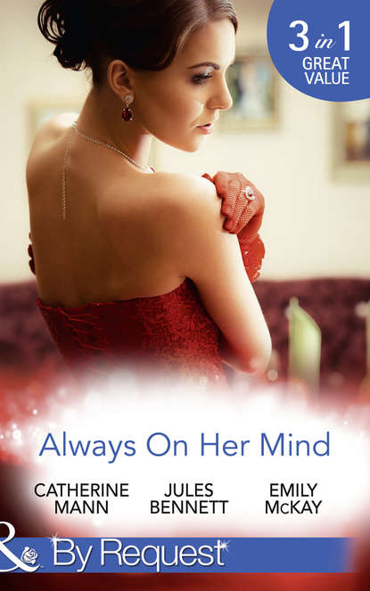 Emily McKay — Always On Her Mind: Playing for Keeps / To Tame a Cowboy / All He Ever Wanted