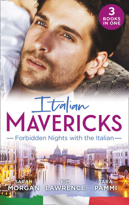Ким Лоренс - Italian Mavericks: Forbidden Nights With The Italian: The Forbidden Ferrara / Surrendering to the Italian's Command / The Unwanted Conti Bride
