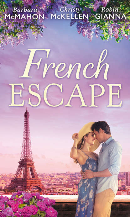 Barbara McMahon - French Escape: From Daredevil to Devoted Daddy / One Week with the French Tycoon / It Happened in Paris...