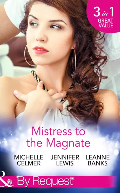 Обложка книги Mistress to the Magnate: Money Man's Fiancée Negotiation, Michelle  Celmer