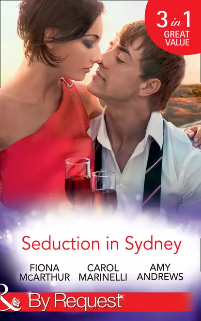 Обложка книги Seduction In Sydney: Sydney Harbour Hospital: Marco's Temptation / Sydney Harbor Hospital: Ava's Re-Awakening / Sydney Harbor Hospital: Evie's Bombshell, Fiona McArthur