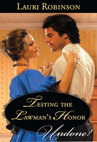 Testing the Lawman's Honor (Lauri  Robinson). 