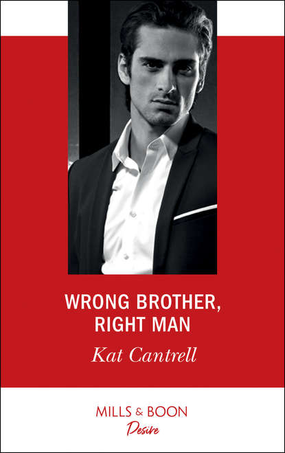 Kat Cantrell — Wrong Brother, Right Man