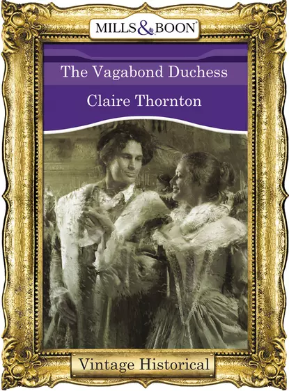 Обложка книги The Vagabond Duchess, Claire  Thornton