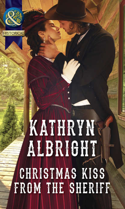 Christmas Kiss From The Sheriff (Kathryn  Albright). 