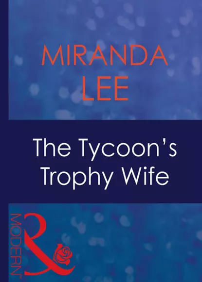 Обложка книги The Tycoon's Trophy Wife, Miranda Lee