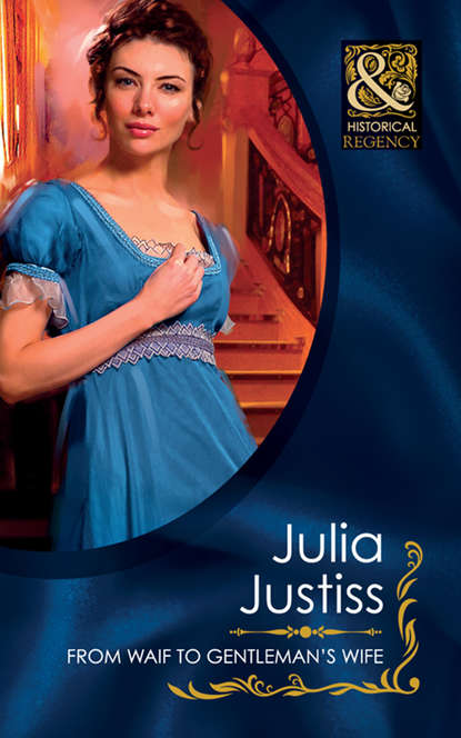 Julia Justiss - From Waif To Gentleman's Wife