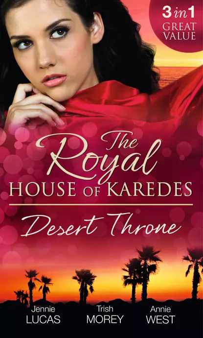 Обложка книги The Royal House of Karedes: The Desert Throne: Tamed: The Barbarian King / Forbidden: The Sheikh's Virgin / Scandal: His Majesty's Love-Child, Дженни Лукас