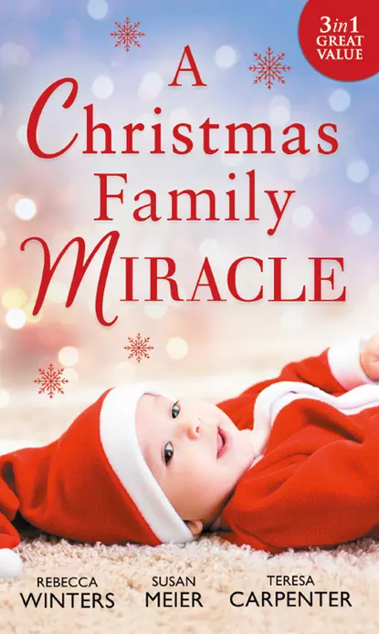 Обложка книги A Christmas Family Miracle: Snowbound with Her Hero / Baby Under the Christmas Tree / Single Dad's Christmas Miracle, Сьюзен Мейер