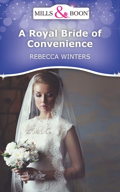 Rebecca Winters - A Royal Bride of Convenience