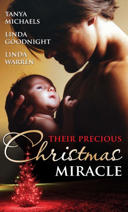 Tanya  Michaels - Their Precious Christmas Miracle: Mistletoe Baby / In the Spirit of...Christmas / A Baby By Christmas