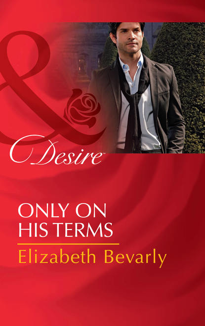 Elizabeth Bevarly — Only on His Terms