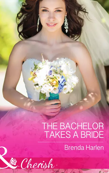 Обложка книги The Bachelor Takes a Bride, Brenda  Harlen