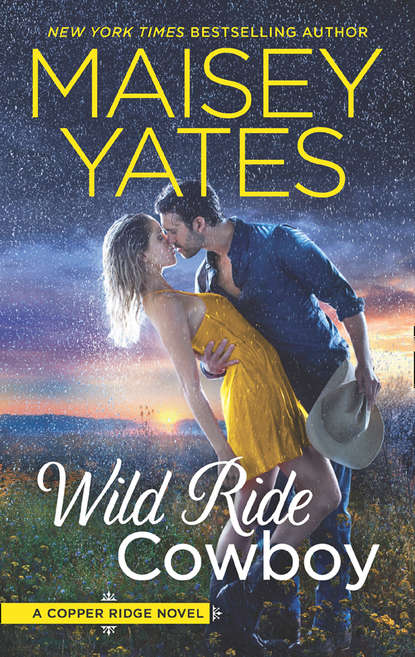 Maisey Yates — Wild Ride Cowboy