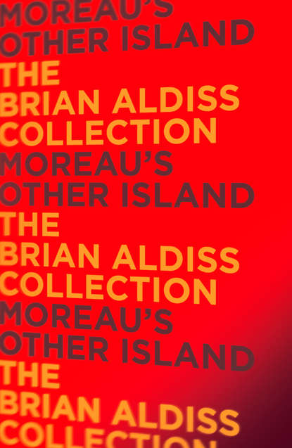 Brian  Aldiss - Moreau’s Other Island