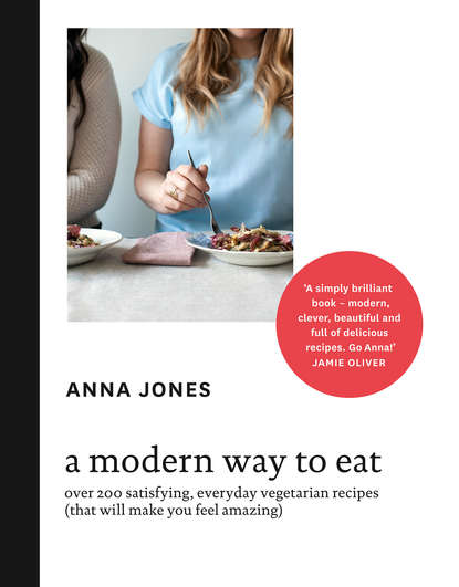 Jamie  Oliver - A Modern Way to Eat: Over 200 satisfying, everyday vegetarian recipes