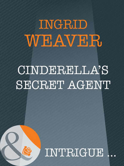 Cinderella's Secret Agent (Ingrid  Weaver). 