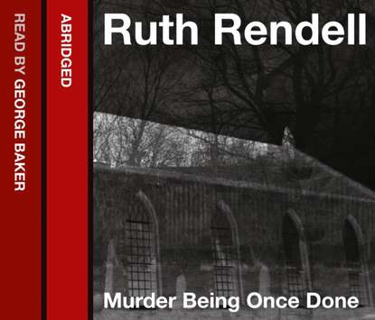 Ruth  Rendell - Murder Being Once Done