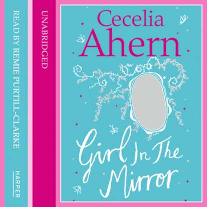 Cecelia Ahern - Girl in the Mirror: Two Stories