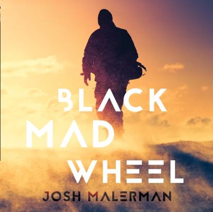 Josh  Malerman - Black Mad Wheel