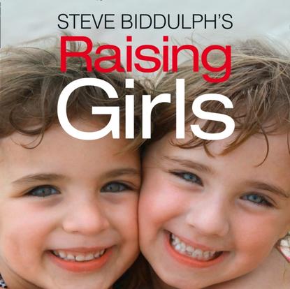 Steve Biddulph - Raising Girls