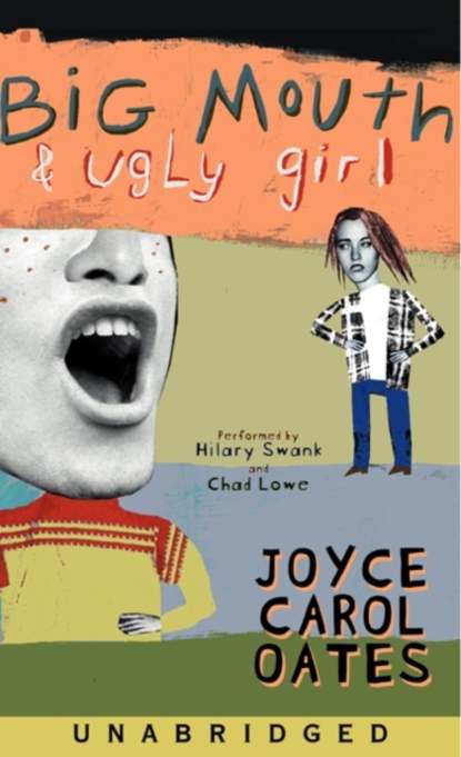 Joyce Carol Oates - Big Mouth & Ugly Girl