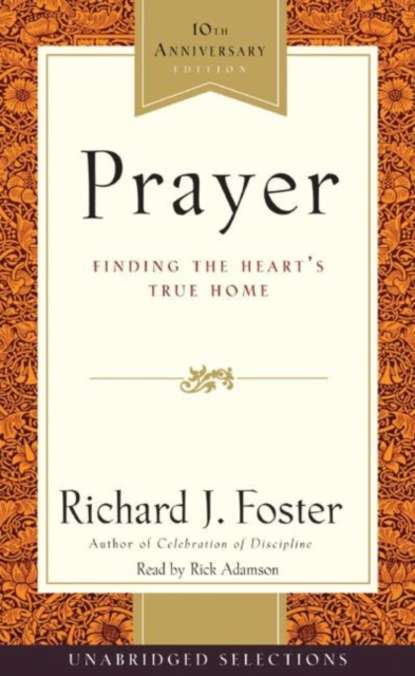 Richard J. Foster - Prayer Selections