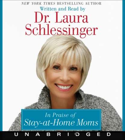 Dr. Laura Schlessinger — In Praise of Stay-at-Home Moms