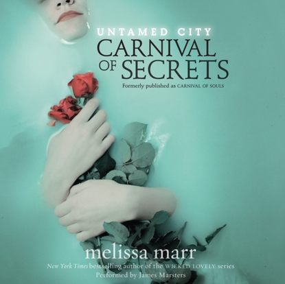 Melissa  Marr - Untamed City: Carnival of Secrets