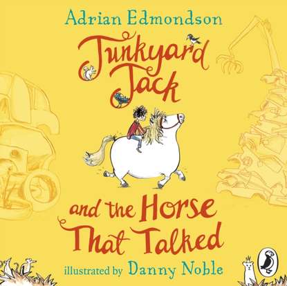 Adrian Edmondson — Junkyard Jack and the Horse That Talked