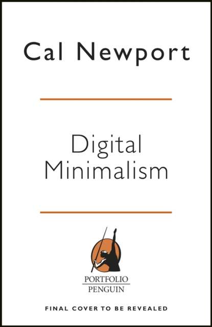 Cal Newport — Digital Minimalism