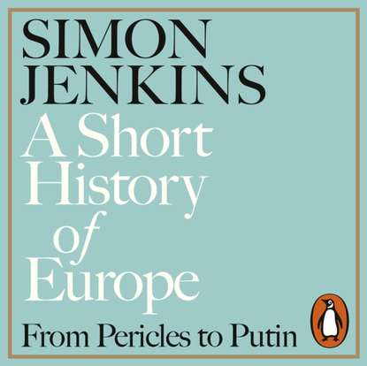 Simon  Jenkins - Short History of Europe