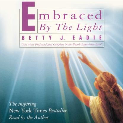 Betty J. Eadie — Embraced by the Light