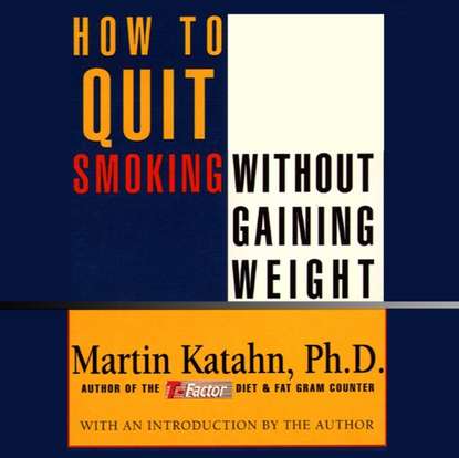 Martin Katahn — How to Quit Smoking Without Gaining Weight