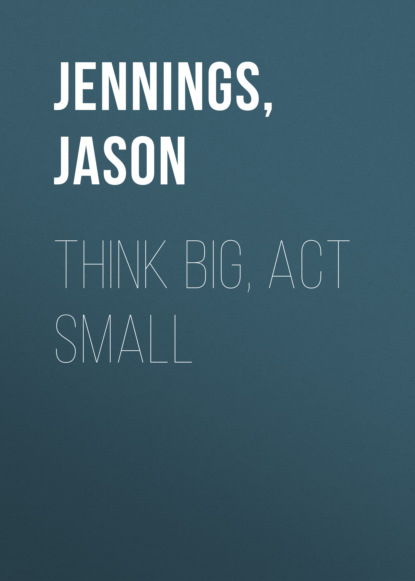 Jason Jennings — Think Big, Act Small