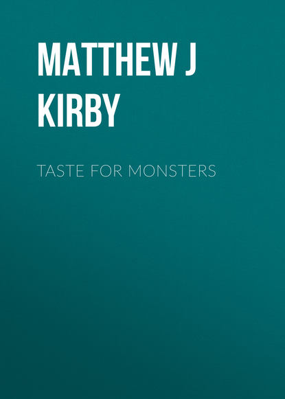 Matthew J Kirby — Taste for Monsters