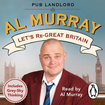 Al Murray — Let's re-Great Britain