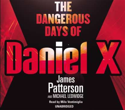 Джеймс Паттерсон - Dangerous Days of Daniel X