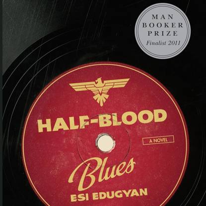 Esi  Edugyan - Half-Blood Blues