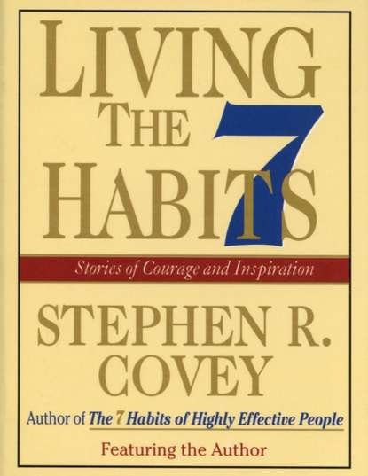 Living the 7 Habits - Стивен Кови