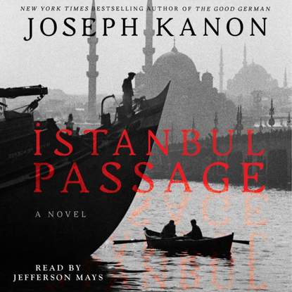 Joseph Kanon — Istanbul Passage