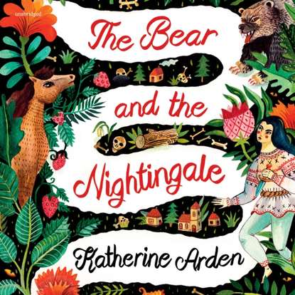 Katherine Arden - Bear and The Nightingale