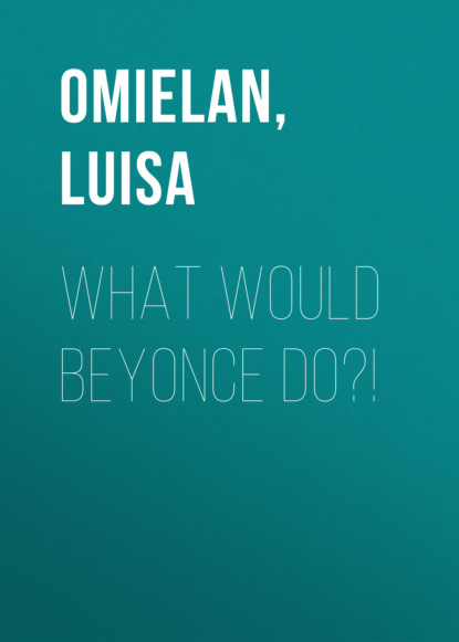 

What Would Beyonce Do!