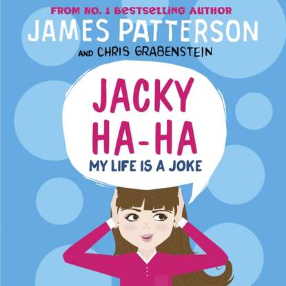 James Patterson — Jacky Ha-Ha: My Life is a Joke