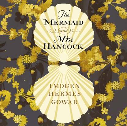 Imogen Hermes Gowar - Mermaid and Mrs Hancock