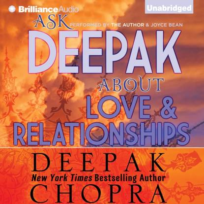 Deepak Chopra — Ask Deepak About Love & Relationships